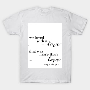 We loved with a LOVE, black and white palette T-Shirt